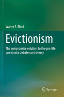 Evictionism: The compromise solution to the pro-life pro-choice debate controversy 9811650136 Book Cover