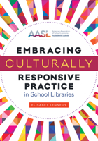 Embracing Culturally Responsive Practice in School Libraries 0838938620 Book Cover