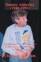 Tommy Adderley, 1940-1993: The Man and His Contributions to Pop, Jazz, and Rock Music in New Zealand 0595305210 Book Cover