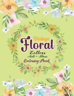Vintage Floral Letters Anti - Stress Coloring Book: Vintage Style Floral Alphabet Doodle Coloring Book For Adults Relaxation & Stress Relieving Art Therapy Medication B09T5TQGN6 Book Cover