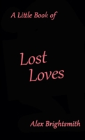 A Little Book of Lost Loves 1326720678 Book Cover