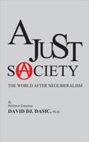 A Just Society: The world after neoliberalism 1737253003 Book Cover