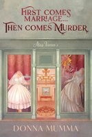 First Comes Marriage...Then Comes Murder: A Women of Wynton's Mystery B0DQLWH16Y Book Cover