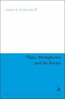 Plato, Metaphysics and the Forms (Continuum Studies in Ancient Philosophy) 0826497802 Book Cover