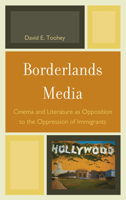 Borderlands Media: Cinema and Literature as Opposition to the Oppression of Immigrants 0739149512 Book Cover