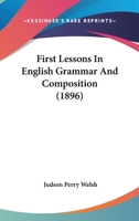 First Lessons in English Grammar and Composition 1021747467 Book Cover