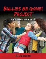 Bullies Be Gone! Project: Parent/Teacher Manual 1938015959 Book Cover