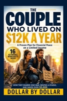 The Couple Who Lived on $12k a Year in the City: A Proven Plan for Financial Peace on a Limited Income: How they shared one bike, rented a studio, and ... minimalist living & frugal living stories) B0GJM8H2GZ Book Cover