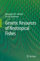 Genetic Resources of Neotropical Fishes 3319558366 Book Cover