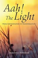 AAH! THE LIGHT: From Contemplation To Transformation 9384363308 Book Cover