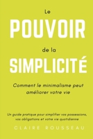 Le pouvoir de la simplicité: Comment le minimalisme peut améliorer votre vie B0BRZ7HRC5 Book Cover