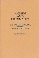Women and Criminality: The Woman as Victim, Offender, and Practitioner (Contributions in Criminology and Penology) 031325365X Book Cover