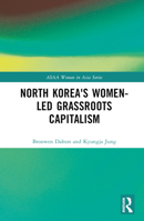 North Korea's Women-led Grassroots Capitalism 036753696X Book Cover