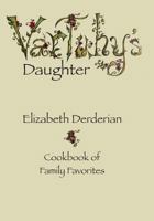 Vartuhy's Daughter: Cookbook of Family Favorites 1539729311 Book Cover