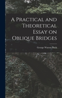 A Practical and Theoretical Essay on Oblique Bridges 1016313799 Book Cover
