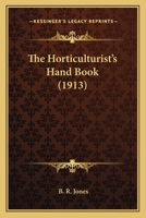 The Horticulturist's Hand Book 1164155431 Book Cover