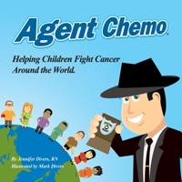 Agent Chemo: Helping Children Fight Cancer Around the World 108781586X Book Cover