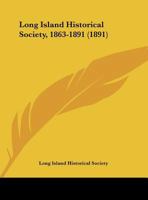 Long Island Historical Society, 1863-1891 1169552021 Book Cover