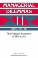 Managerial Dilemmas: The Political Economy of Hierarchy 0521457696 Book Cover