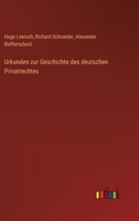 Urkunden zur Geschichte des deutschen Privatrechtes 3368485199 Book Cover