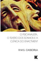 O Psicanalista, o Teatro dos Sonhos e a Clinica do Enactment 1910445169 Book Cover