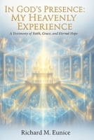 In God's Presence: My Heavenly Experience B0GW9Q32FH Book Cover