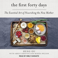 The First Forty Days: The Essential Art of Nourishing the New Mother B08ZDFPH3Y Book Cover
