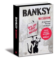 Banksy Wisdom: 40 Messages Through Street Art 1524896330 Book Cover