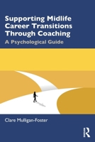 Supporting Midlife Career Transitions Through Coaching: A Psychological Guide 1041126603 Book Cover