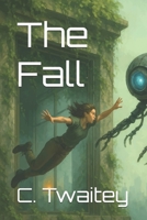 The Fall: A thrill ride gets in the way of a love triangle. Maybe the other way 'round. B0F2T9V4W3 Book Cover