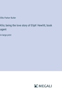 Kilo; being the love story of Eliph' Hewlitt, book agent: in large print 3387025645 Book Cover