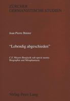 «Lebendig Abgeschieden»: C.F. Meyers Berglyrik Sub Specie Mortis-Biographie Und Metaphantasie 3261044136 Book Cover