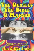 The Beatles, The Bible and Manson: Reflecting Back with 50 Years of Perspective 1938465075 Book Cover