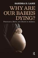 Why Are Our Babies Dying?: Pregnancy, Birth, and Death in America 1594514410 Book Cover