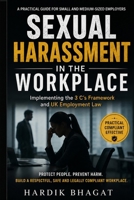 SEXUAL HARASSMENT IN THE WORKPLACE: A PRACTICAL GUIDE FOR SMALL AND MEDIUM SIZED EMPLOYER B0HBXHXH57 Book Cover