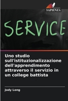 Uno studio sull'istituzionalizzazione dell'apprendimento attraverso il servizio in un college battista (Italian Edition) 6209865151 Book Cover