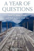 Year Of Questions: How to Slow Down and Fall in Love with Life, A 1847999735 Book Cover