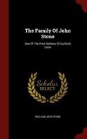 The Family of John Stone: One of the First Settlers of Guilford, Conn 1297616014 Book Cover