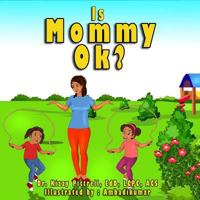 Is Mommy Ok?: Children's book 1983691496 Book Cover