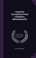 Cemetery inscriptions from Lanesboro, Massachusetts 1378597664 Book Cover