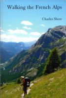 Walking the French Alps 0615315097 Book Cover