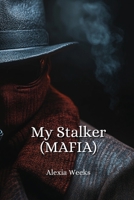 My Stalker (MAFIA) B0DPSGVSW8 Book Cover
