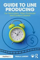 Guide to Line Producing: For Filmmakers, Video Producers and Content Creators 1041024878 Book Cover