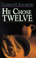 He Chose Twelve 0825432707 Book Cover