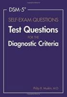 Dsm-5(r) Self-Exam Questions: Test Questions for the Diagnostic Criteria 1585624675 Book Cover