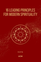 16 Leading Principles for Modern Spirituality 2925095097 Book Cover
