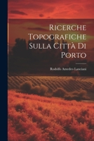Ricerche Topografiche Sulla Città Di Porto 1021386596 Book Cover