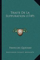 Traite De La Suppuration (1749) 1165810700 Book Cover