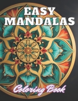 Easy Mandalas Coloring Book: Stress Relief And Relaxation Coloring Pages B0CN351JQ3 Book Cover