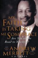 My Faith Is Taking Me Someplace: Are you on the road to nowhere? 0884194582 Book Cover